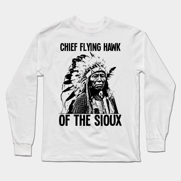 Chief Flying Hawk (of The Sioux) Long Sleeve T-Shirt by truthtopower
